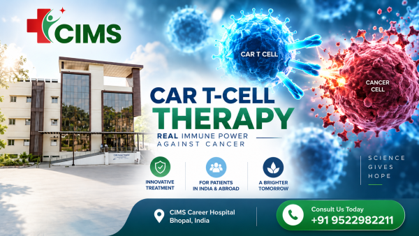 Top CAR T-Cell Therapy in Bhopal | CIMS Career Hospital